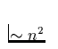 $\sim n^2$