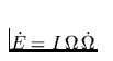 $\dot{E}=I\,\Omega\,\dot{\Omega}$