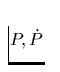 $P,\dot{P}$