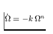 $\dot{\Omega}
 = -k\,\Omega^n$