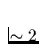 $\sim 2$