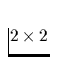 $2\times 2$