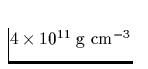 $4\times 10^{11}\;\mbox{g cm}^{-3}$