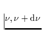 $\nu, \nu + {\rm d}\nu$