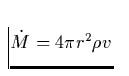 ${\dot M}= 4 \pi r^2 \rho v$
